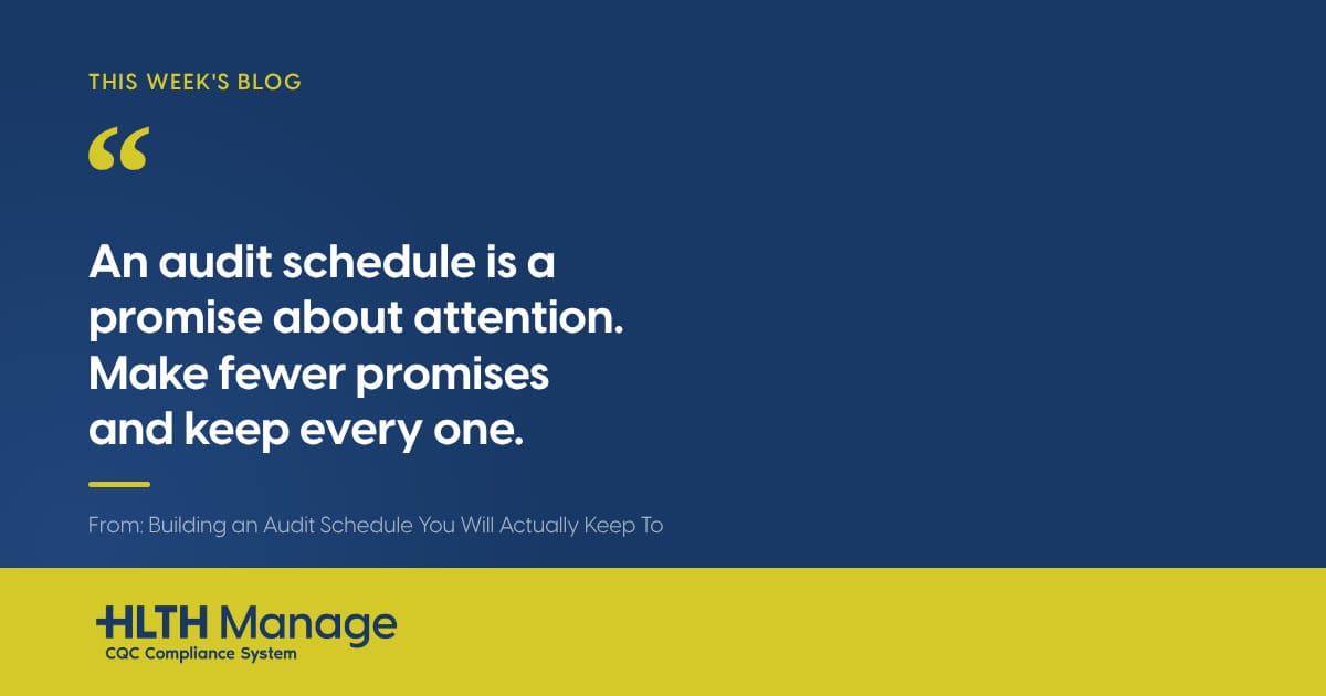 Pull quote card: An audit schedule is a promise about attention. Make fewer promises and keep every one. From the HLTH Manage blog, Building an Audit Schedule You Will Actually Keep To.
